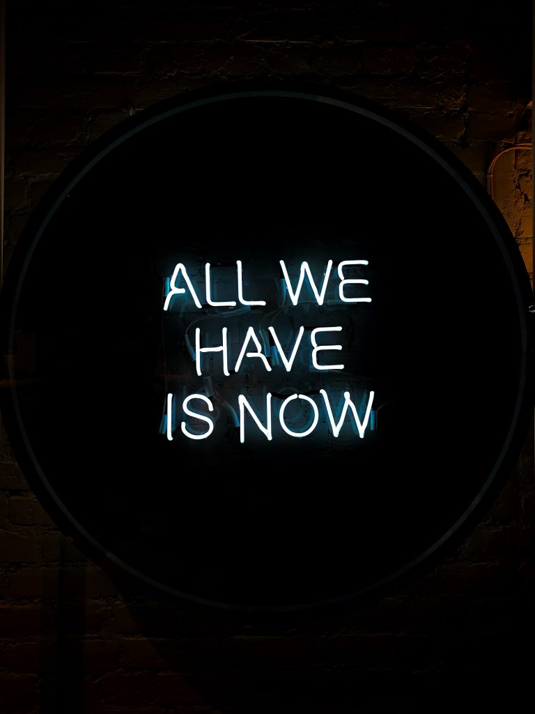 all we have is now